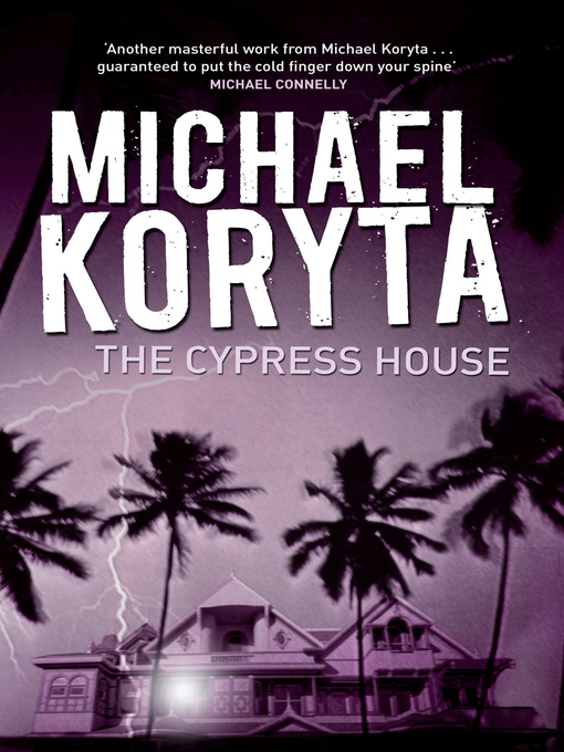 Title details for The Cypress House by Michael Koryta - Available